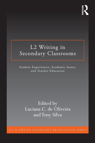 L2 Writing in Secondary Classrooms: Student Experiences, Academic Issues, and Teacher Education (ESL & Applied Linguistics Professional Series)