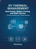 EV Thermal Management: Heat Pumps, Battery Cooling, and HVAC Service: A Technical Reference for EV Thermal Specialists (EV Owner & Service Series)