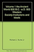 Volume 1 the Ancient World 800 B.C. -a.D. 800 Western Society-Institutions and Ideals B000IXGZMG Book Cover