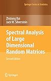 Spectral Analysis of Large Dimensional Random Matrices (Springer Series in Statistics)