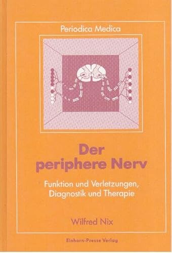 Preisvergleich Produktbild Der periphere Nerv: Funktion und Verletzungen, Diagnostik und Therapie (Periodica Medica)