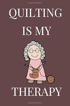 Quilting is My Therapy: Lined Notebook,Journal Gift,Sewer Notebook,Sewing Journal,Knitting Graph Paper Notebook/Journal,Gift for Quilters ... Planner,Quilting Journal,Funny Quilting gift