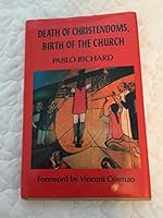Death of christendoms, birth of the church: Historical analysis and theological interpretation of the church in Latin America 0883445565 Book Cover