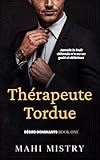  Thérapeute Tordue: Romance avec Écart d\'Âge et le Meilleur Ami de Mon Frère (Désirs Dominants t. 1)