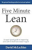 Five Minute Lean: A super-quick guide to improving your job so much you enjoy it again