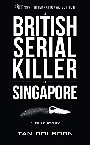 A British Serial Killer in Singapore: A True Story