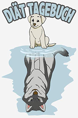 Diät Tagebuch: Sport und Fitness Abnehmbuch für den Mann. Abnehmtagebuch zum ausfüllen um sich selbst zu motivieren und um seine Erfolge zu sehen / Hund Welpe wird zu Wolf