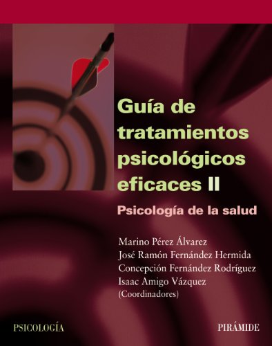 Guía de tratamientos psicológicos eficaces II: Psicología de la salud (Spanish Edition)