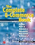  The Complete E-Commerce Book: Design, Build & Maintain a Successful Web-based Business