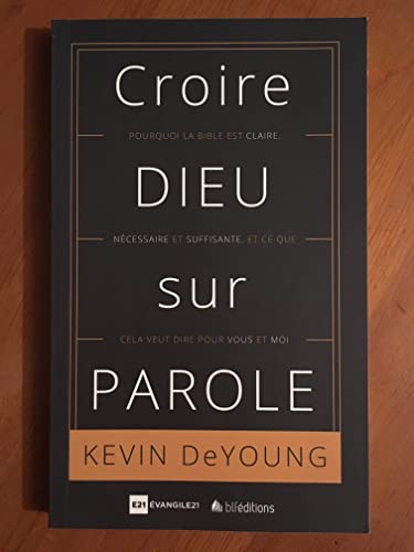 Croire Dieu sur parole: Pourquoi la bible est c... [French] 2362493393 Book Cover
