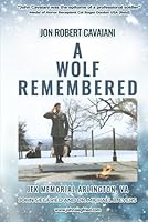 Jon Robert Cavaiani: A Wolf Remembered 1959898299 Book Cover
