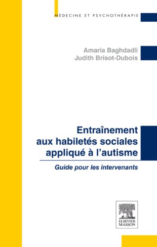 Télécharger Entraînement aux habiletés sociales appliqué à l'autisme: Guide pour les intervenants (Médecine Livre eBook France
