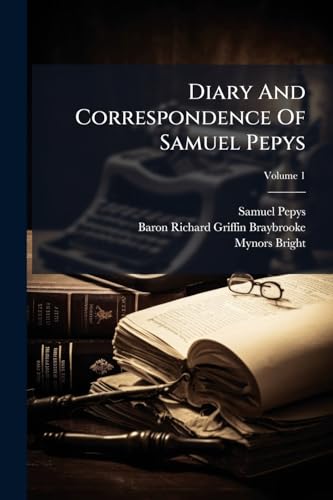 Diary And Correspondence Of Samuel Pepys; Volume 1
