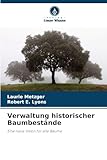 Verwaltung historischer Baumbestände: Eine neue Vision für alte Bäume