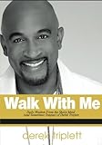 Walk with Me: Daily Wisdom from the Sharp Mind (and Sometimes Tongue) of Derek Triplett