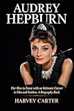 audrey hepburn sabrina  Audrey Hepburn: Her Rise to Fame with an Intimate Career in Film and Fashion: A Biography Book (English Edition)