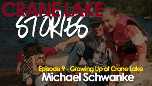 Growing Up At Crane Lake - Michael Schwanke Part 1
