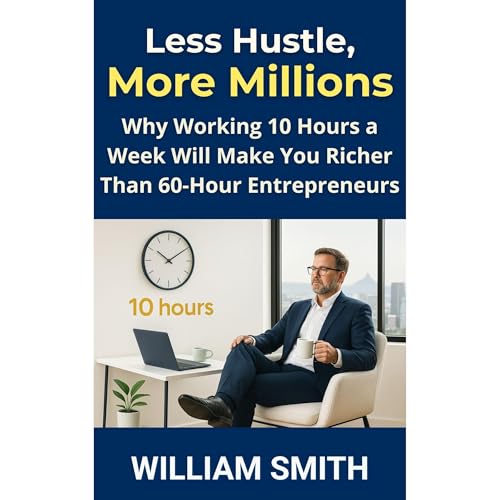 Less Hustle, More Millions Audiolibro Por William Smith arte de portada
