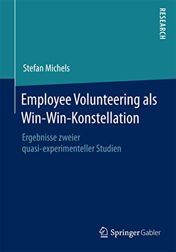 Employee Volunteering als Win-Win-Konstellation: Ergebnisse zweier quasi-experimenteller Studien (German Edition)