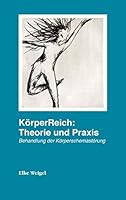 KörperReich: Theorie und Praxis:Behandlung der Körperschemastörung 3734755506 Book Cover
