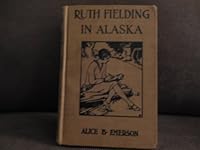 Ruth Fielding in Alaska; or, The Girl Miners of Snow Mountain B000MVMVCM Book Cover