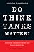 Produktbild Do Think Tanks Matter: Assessing the Impact of Public Policy Institutes, Third Edition