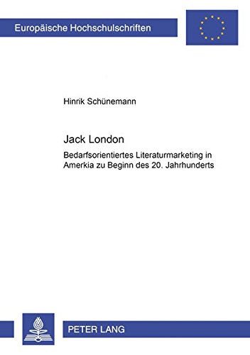Jack London: Bedarfsorientiertes Literaturmarketing in Amerika Zu Beginn Des 20. Jahrhunderts: 363