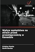 Wplyw sasiedztwa na strach przed przestepczoscia w Kanadzie (Polish Edition) 6208692237 Book Cover