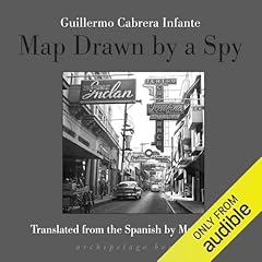 Map Drawn by a Spy Audiolibro Por Guillermo Cabrera Infante, Mark Fried - translator arte de portada