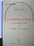  La Conspiration lyonnaise de 1790 et le drame de Poleymieux (Collection du Bicentenaire de la Révolution française à Lyon)