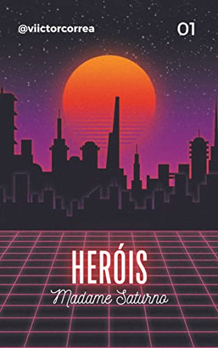 Heróis - Madame Saturno: Volume UM