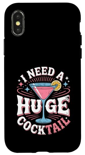 I Need A Huge Coctail Funny Adult Humor Funny Drinking Quote X}zP[X iPhone X/XS p