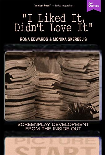 I Liked It, Didn't Love It: Screenplay Development From the Inside Out