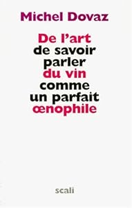 De l'art de savoir parler du vin comme un parfait œnophile