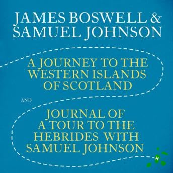 Journey to the Western Islands of Scotland & Journal of a Tour to the Hebrides with Samuel Johnson - James Boswell