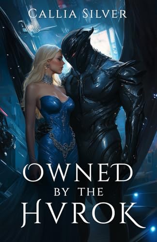 Owned By The Hvrok: An Alien Abduction Romance: 2 (Stolen From Earth)