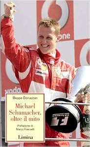Michael Schumacher, oltre il mito
