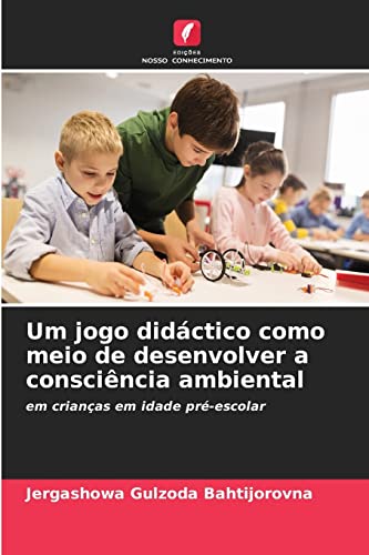 Um jogo didáctico como meio de desenvolver a consciência ambiental: em crianças em idade pré-escolar