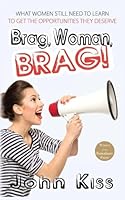 Brag, Woman, Brag! B0G3RFXR17 Book Cover