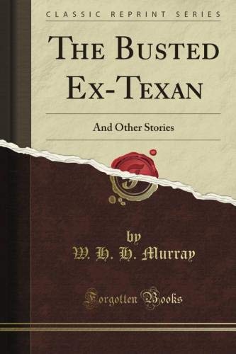 The Busted Ex-Texan and Other Stories (Classic Reprint)