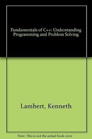 Fundamentals of C++: Understanding Programming and Problem Solving ...