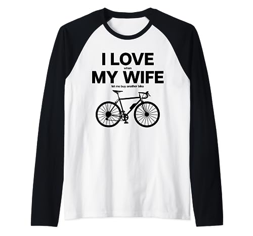I LOVE MY WIFE X let me buy another bike. Ciclista Bicicletta Maglia con Maniche Raglan