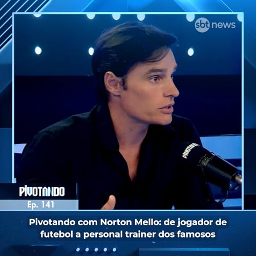Pivotando com Norton Mello: de jogador de futebol a personal trainer dos famosos | #141