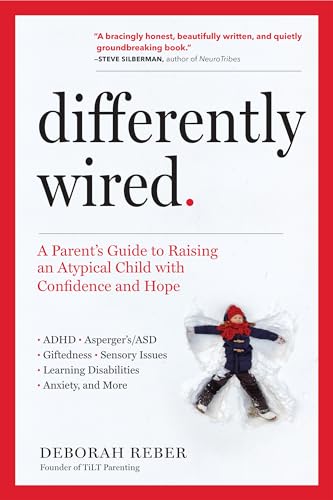 Differently Wired: A Parent’s Guide to Raising an Atypical Child ...