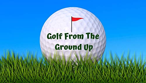 Amazon Com Golf From The Ground Up The Official Handbook For Steve Dresser Golf Academy Ebook Dresser Steve Kindle Store