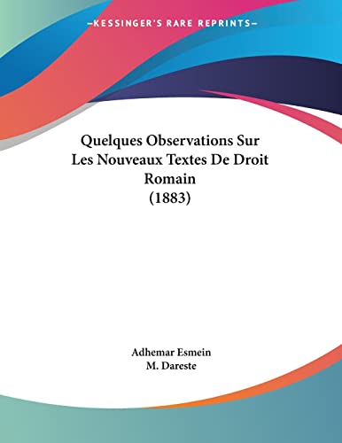 Quelques Observations Sur Les Nouveaux Textes De Droit Romain (1883) (French Edition)