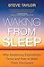 Waking From Sleep: Why Awakening Experiences Occur and How to Make Them Permanent