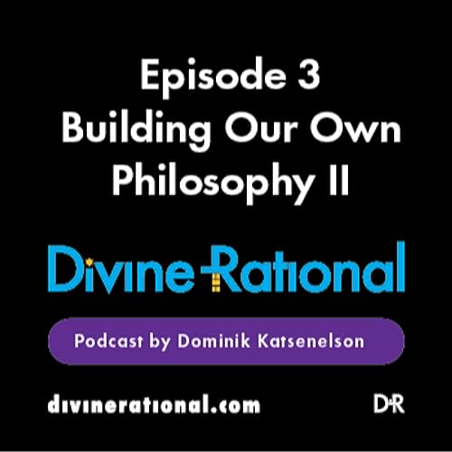 Building our own Philosophy Part 2