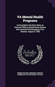 VA Mental Health Programs: Hearing Before the Committee on Veterans' Affairs, United States Senate, One Hundred Third Congress, First Session, August 3, 1993