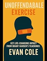 Unoffendable Exercise: Get Life-Changing Impact from Brant Hansen’s Teachings B0G2QXCNPN Book Cover